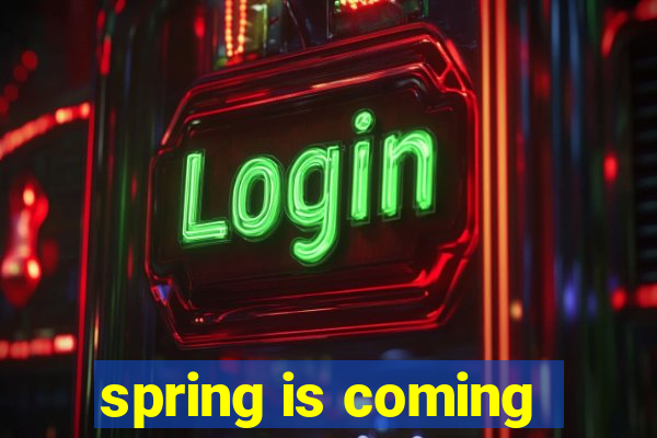 spring is coming